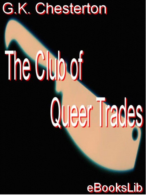 Title details for The Club of Queer Trades by G. K. Chesterton - Wait list